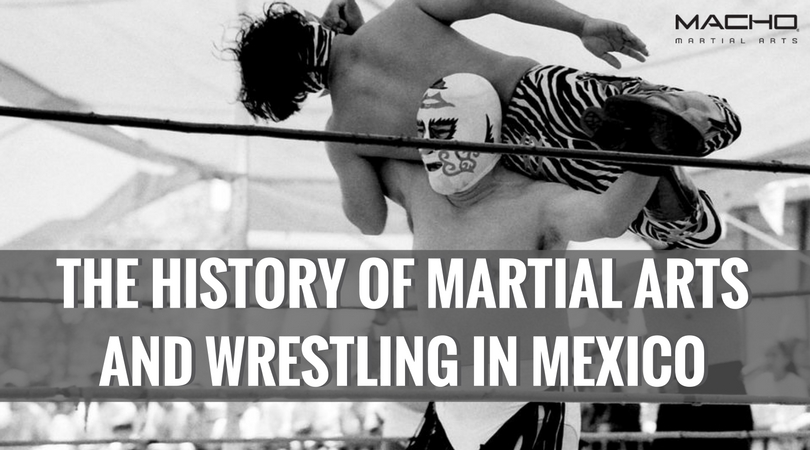 The History of Wrestling and Martial Arts in Mexico