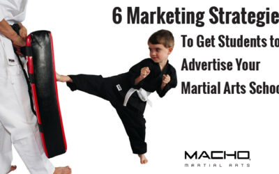 6 Marketing Strategies to Get Students to Advertise Your Martial Arts School